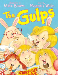 The Gulps, by Rosemary Wells, illustrated by Marc Brown