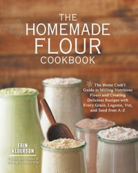 The Homemade Flour Cookbook by Erin Alderson